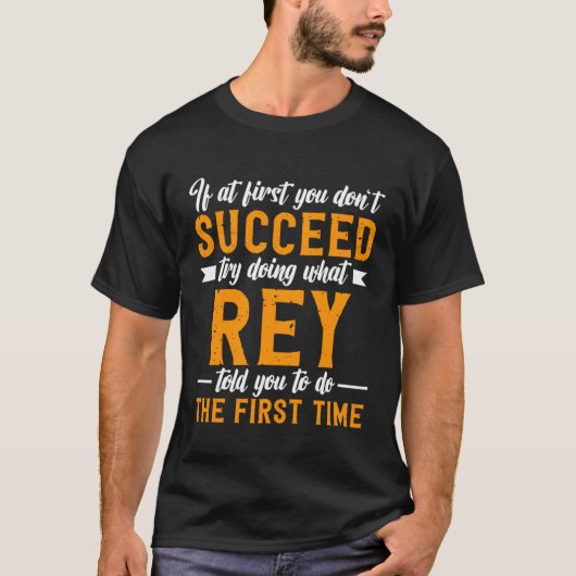 If at First You Don t Succeed Try Doing What Rey T T-shirt (Voorkant)