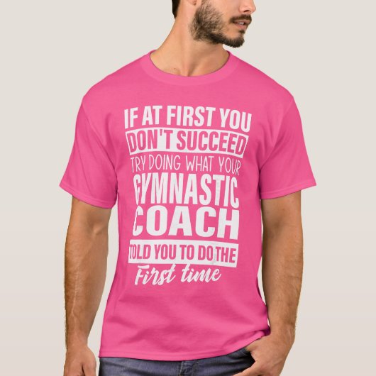 If at First You Dont Succeed Gymnastic Coach Gift  T-shirt (Voorkant)