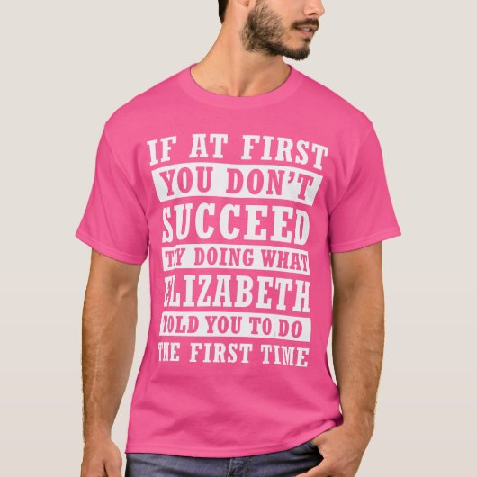 If At First You Dont Succeed Personalized Elizabet T-shirt (Voorkant)