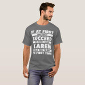 If At First You Dont Succeed Personalized Karen gi T-shirt (Voorkant volledig)