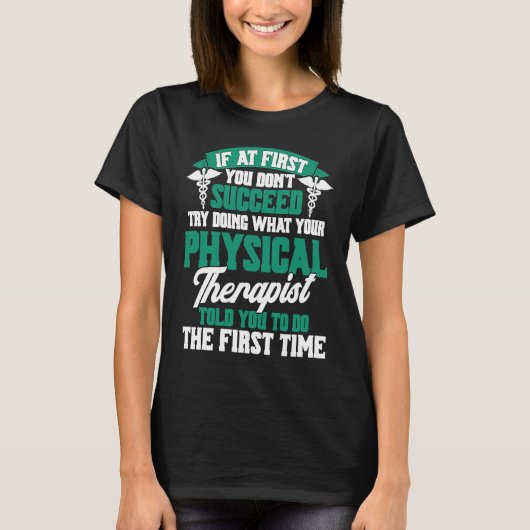 If At First You Dont Succeed Physiotherapy Physica T-shirt (Voorkant)