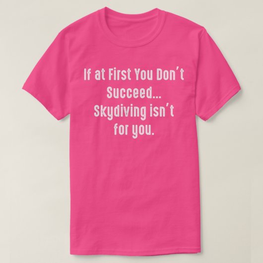 If at First You Dont Succeed Skydiving Isnx27t for T-shirt (Design voorkant)