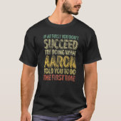 If At First You Don't Succeed Try Doing What Aaron T-shirt (Voorkant)