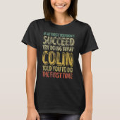 If At First You Don't Succeed Try Doing What Colin T-shirt (Voorkant)