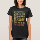 If At First You Don't Succeed Try Doing What Jerem T-shirt (Voorkant)