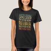 If At First You Don't Succeed Try Doing What Reube T-shirt (Voorkant)