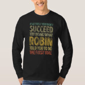 If At First You Don't Succeed Try Doing What Robin T-shirt (Voorkant)