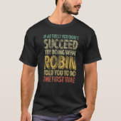 If At First You Don't Succeed Try Doing What Robin T-shirt (Voorkant)
