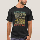 If At First You Don't Succeed Try Doing What Spenc T-shirt (Voorkant)