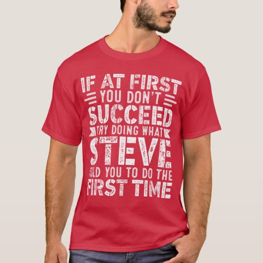 If At First You Dont Succeedry Doing What Funny ST T-shirt (Voorkant)