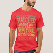 If At First You Dont Succeedry Doing What Wayne fu T-shirt (Voorkant)