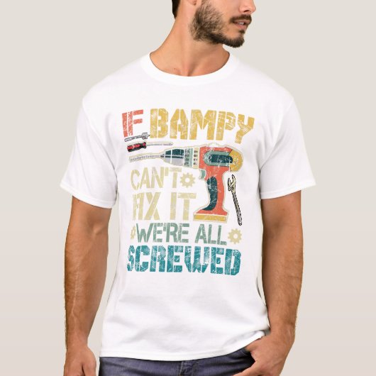 If Bampy Can t Fix it We re All T-shirt (Voorkant)