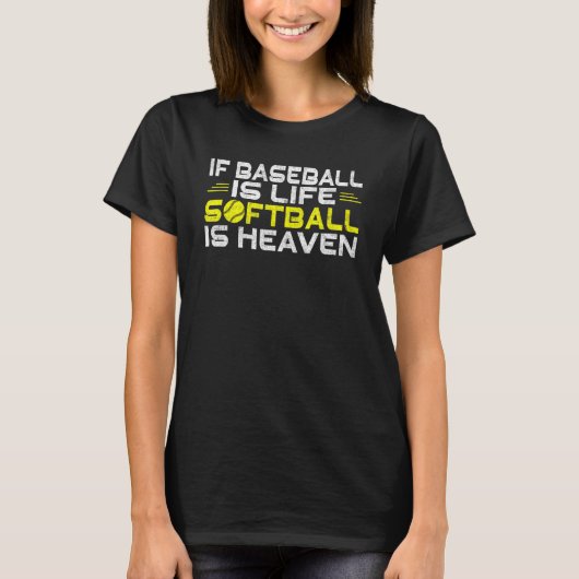 If Baseball is life Soft is Heaven Softball T-shirt (Voorkant)