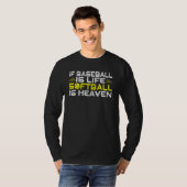 If Baseball is life Soft is Heaven Softball T-shirt (Voorkant volledig)