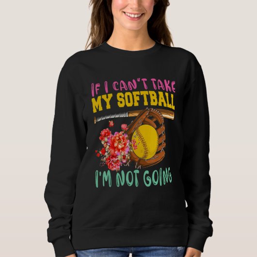If Can't Take My Softball I'm Not Going Cute Softb Trui (Voorkant)