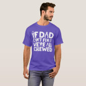 If Dad Cant Fi It Were All Screwed Funny Papa fami T-shirt (Voorkant volledig)