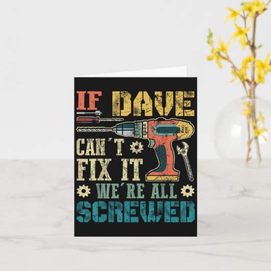 If Dave Can't Fix It We're All Screwed Funny Fathe Kaart (Gele Bloem)