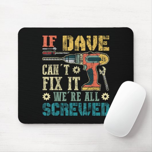 If Dave Can't Fix It We're All Screwed Funny Fathe Muismat (Met muis)