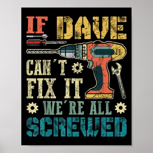 If Dave Can't Fix It We're All Screwed Funny Fathe Poster (Voorkant)