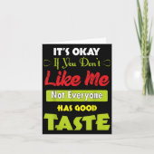 If Dont Like Me Not Everyone Has Good Taste Funny Bedankkaart (Voorkant)