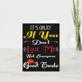If Dont Like Me Not Everyone Has Good Taste Funny Bedankkaart (Voorkant)