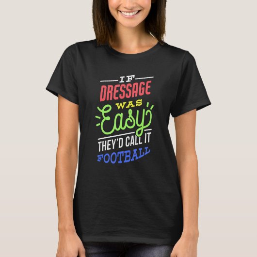 If Dressage Was Easy Saying Funny T-shirt (Voorkant)