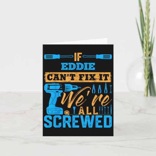 If Eddie Can't Fix It We're All Screwed Name Eddie Kaart (Voorkant)