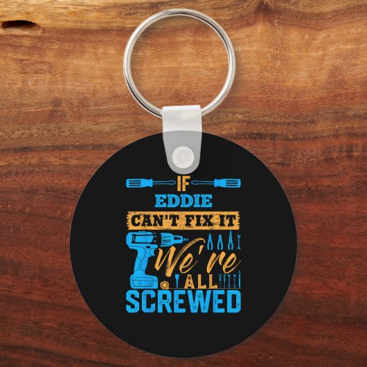 If Eddie Can't Fix It We're All Screwed Name Eddie Sleutelhanger (Voorkant)