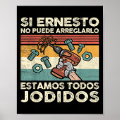 If Ernesto Cannot Repair It - Spani-shirt  Poster (Voorkant)