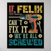 If Felix Can't Fix It We're All Screwed Funny Fath Poster (Voorkant)