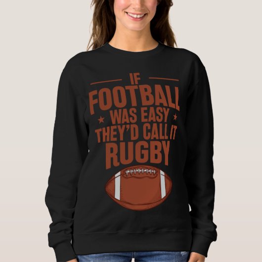 If Football was Easy they d call it Rugby Trui (Voorkant)