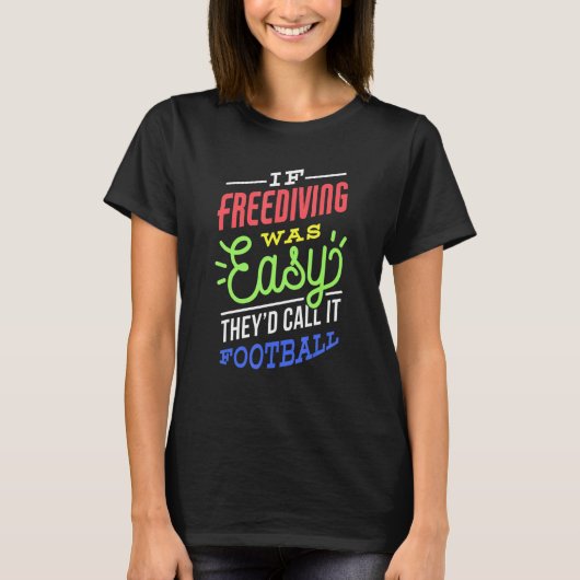 If Freediving Was Easy Saying Funny Freediver T-shirt (Voorkant)