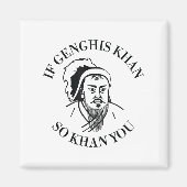 If Genghis Khan So Khan You Funny Motivation  Magneet (Voorkant)