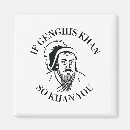 If Genghis Khan So Khan You Funny Motivation  Magneet (Voorkant)