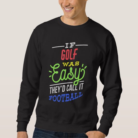 If Golf Was Easy Saying Funny Golfer Trui (Voorkant)