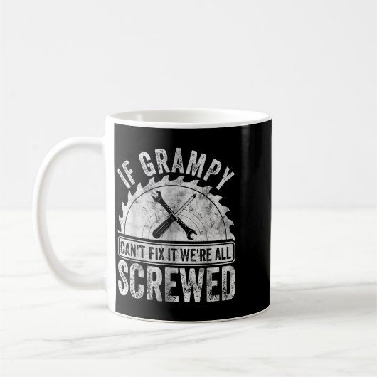 If Grampy Can't Fix It We're All Screwed Shirt Fat Koffiemok (Links)