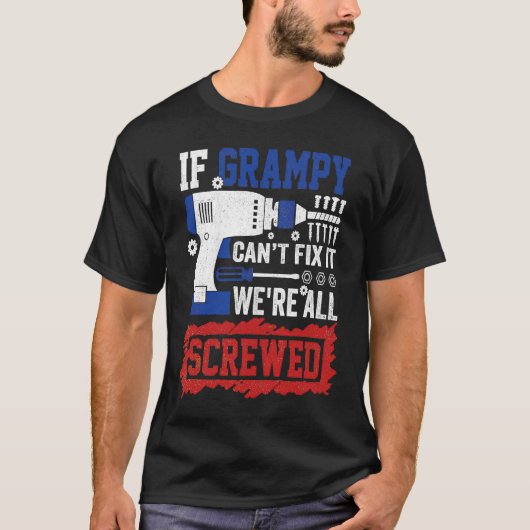 If Grampy Can't Fix We're All Screwed Red Blue Whi T-shirt (Voorkant)