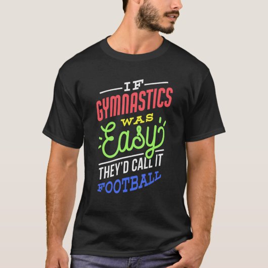 If Gymnastics Was Easy Saying Funny T-shirt (Voorkant)