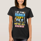 If Harold Can't Fix It We're All Screwed Father Da T-shirt (Voorkant)