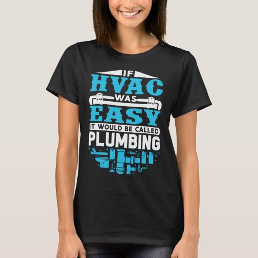 If HVAC Was Easy It Would Be Called Plumbing HVAC  T-shirt (Voorkant)