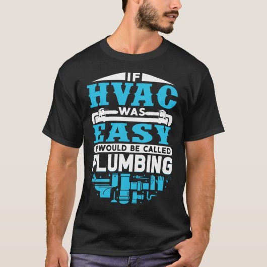 If HVAC Was Easy It Would Be Called Plumbing HVAC  T-shirt (Voorkant)