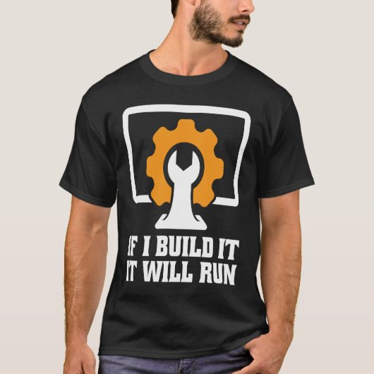 if I build it it will run tech support T-shirt (Voorkant)