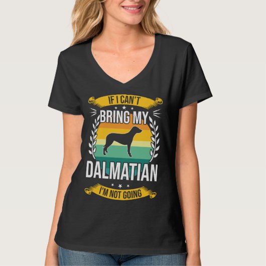 If I Can t Bring My Dalmatian Dog T-shirt (Voorkant)