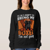 If I Can't Bring My Boxer I'm Not Going Funny Boxe Trui (Voorkant)