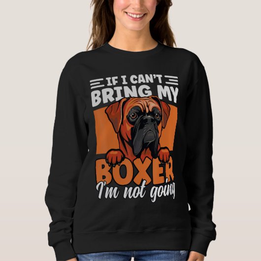 If I Can't Bring My Boxer I'm Not Going Funny Boxe Trui (Voorkant)
