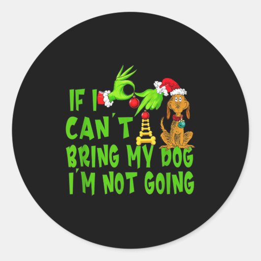 If I Can't Bring My Dog I'm Not Going,christmas Ha Ronde Sticker (Voorkant)