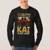 If i can't bring my dog i'm not going kai t-shirt (Voorkant)
