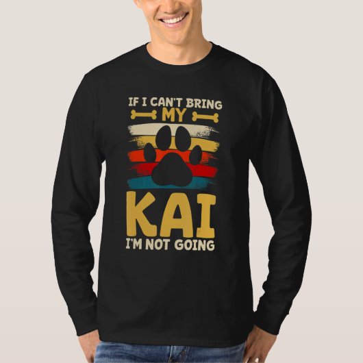 If i can't bring my dog i'm not going kai t-shirt (Voorkant)