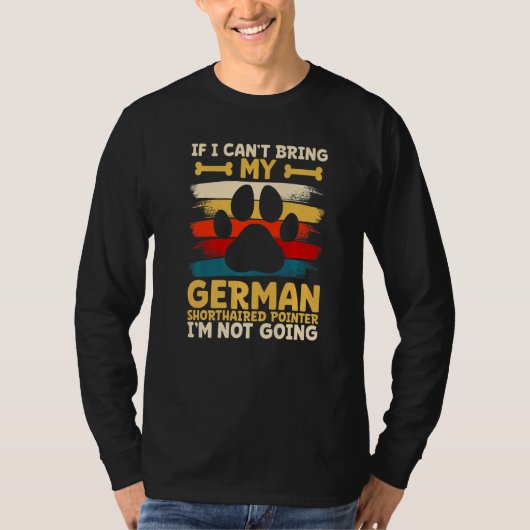 If i can't bring my german shorthaired pointer t-shirt (Voorkant)
