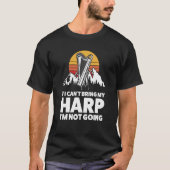 if I can't bring my harp I'm not going harps T-shirt (Voorkant)